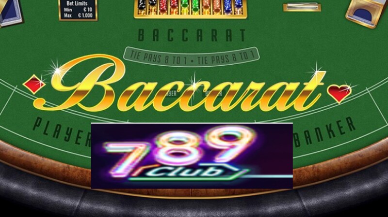 Baccarat 789 Club có gì mà khiến game thủ mê mệt?