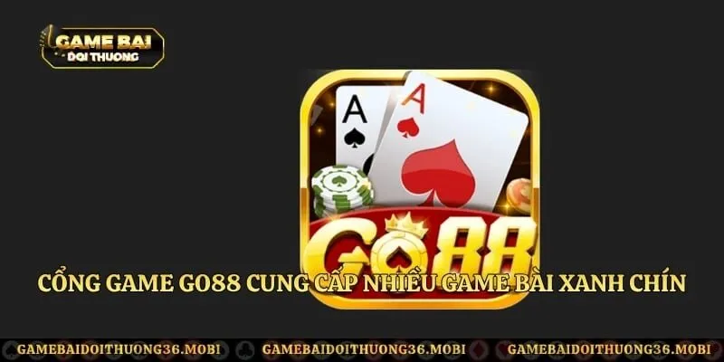 Cổng game Go88 cung cấp nhiều game bài xanh chín