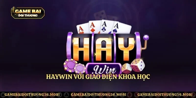 Haywin với giao diện khoa học
