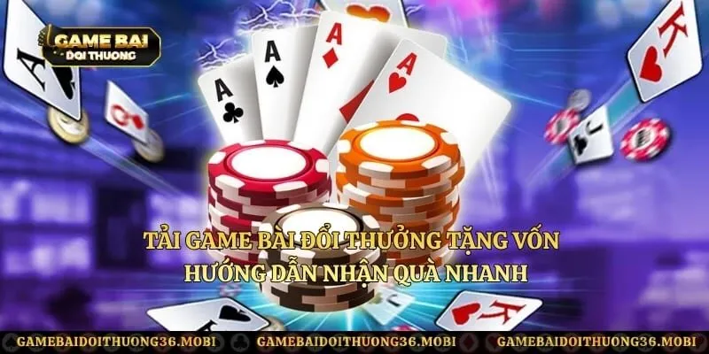 Tải Game Bài Đổi Thưởng Tặng Vốn - Hướng Dẫn Nhận Quà Nhanh