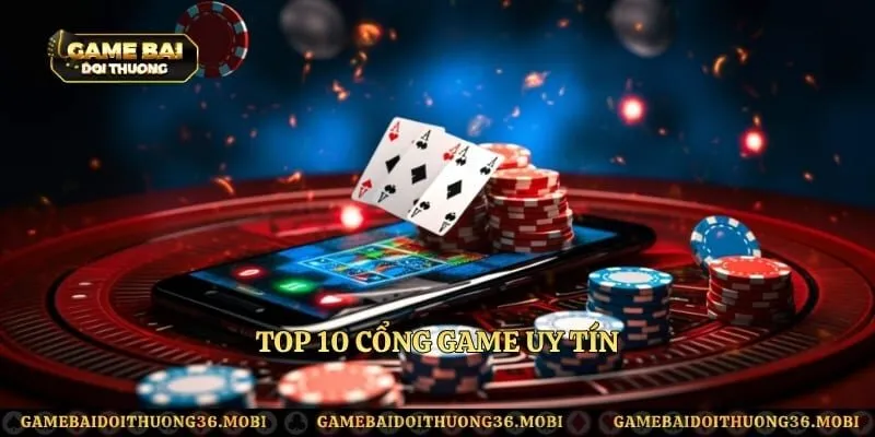 Top 10 cổng game uy tín